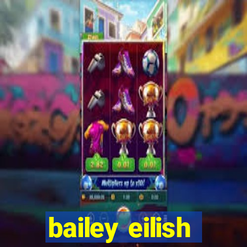 bailey eilish